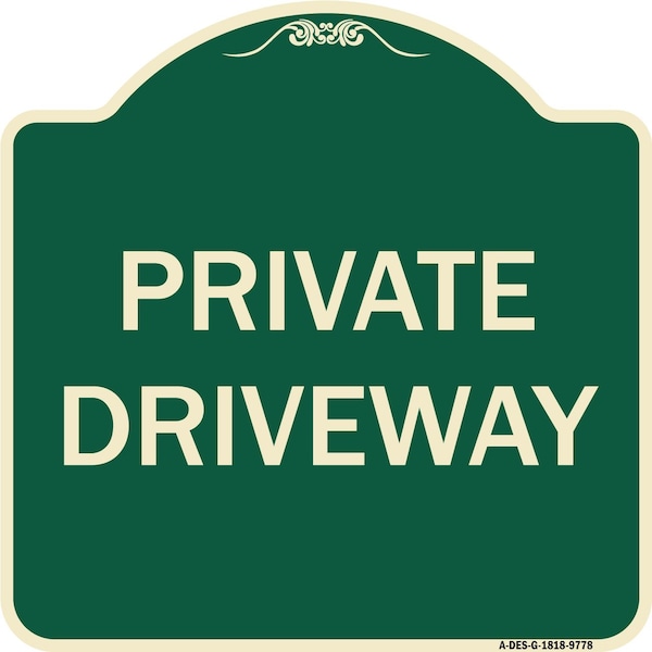 Designer Series Sign-Private Driveway, Green Heavy-Gauge Aluminum, 18" x 18", G-1818-9778